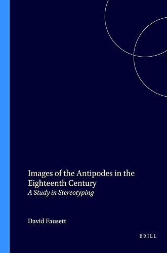 Images of the Antipodes in the Eighteenth Century: A Study in Stereotyping: 18 (Cross/Cultures) - Click to Buy