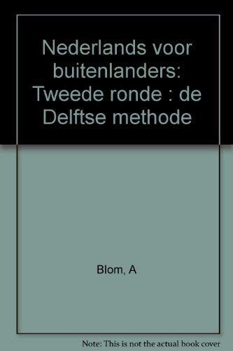Nederlands voor buitenlanders: De tweede ronde : de Delftse methode (Dutch Edition)