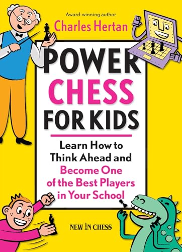 Power Chess for Kids: Learn How to Think Ahead and Become One of the Best Players in Your School - Click to Buy