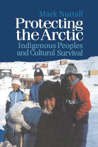 Protecting the Arctic: Indigenous Peoples and Cultural Survival