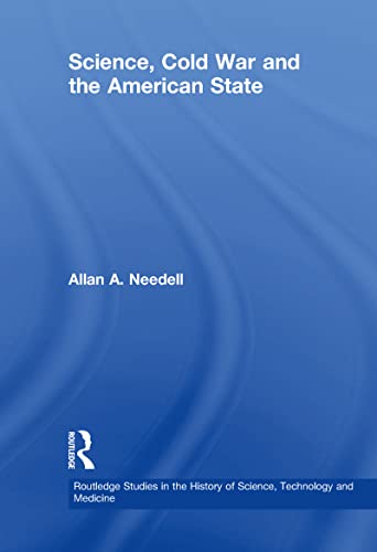 Science, Cold War and the American State (Routledge Studies in the History of Science, Technology and Medicine) - Click to Buy