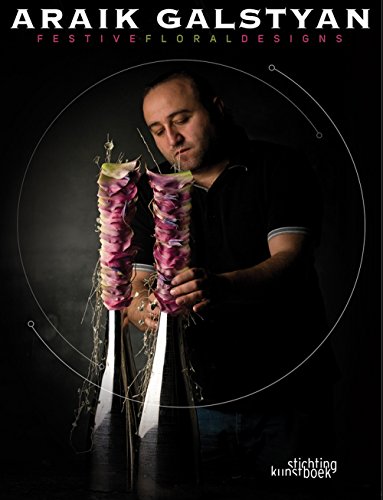 Araik Galstyan: Festive Floral Designs (Dutch and English Edition)