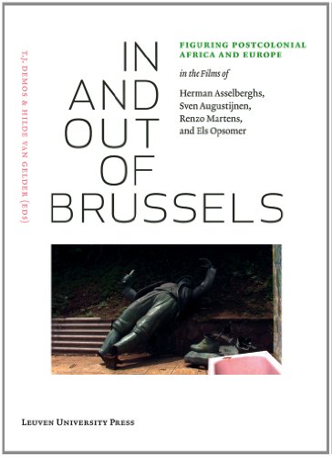 In and Out of Brussels: Figuring Postcolonial Africa and Europe in the Films of Herman Asselberghs, Sven Augustijnen, Renzo Martens, and Els Opsomer - Click to Buy