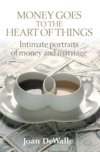 Money Goes to the Heart of Things: Intimate Portraits of money and marriage - Click to Buy