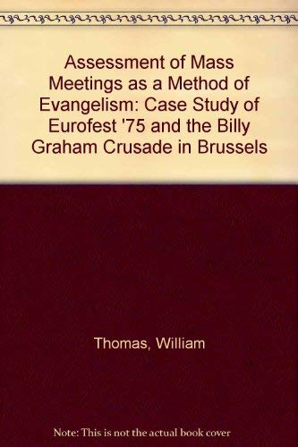 An Assessment of Mass Meetings As a Method of Evangelism: Case Study of Eurofest 1975 and the Billy Graham Crusade in Brussels - Click to Buy
