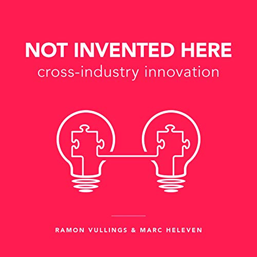 Not Invented Here: Cross-industry Innovation - Click to Buy