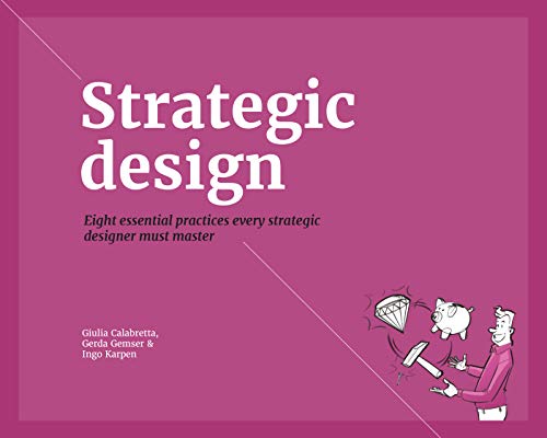 Strategic Design: 8 Essential Practices Every Strategic Designer Must Master - Click to Buy