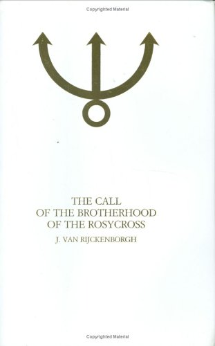 The Call of the Brotherhood of the Rosycross - Click to Buy