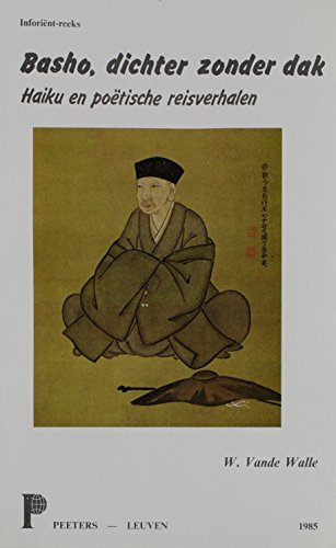 Basho, Dichter Zonder Dak. Haiku En Poetische Reisverhalen - Click to Buy