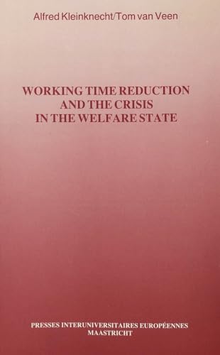 Working Time Reduction and the Crisis in the Welfare State: The Future of the Welfare State. Vol. III - Click to Buy