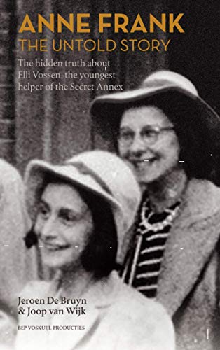 ANNE FRANK THE UNTOLD STORY: The hidden truth about Elli Vossen, the youngest helper of the Secret Annex - Click to Buy