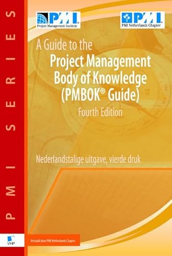 A Guide to the Project Management Body of Knowledge (Pmbok® Guide): Nederlandstalige Uitgave, Vierde Druk