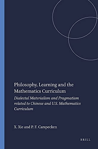 Philosophy and the Mathematics Curriculum: Dialectical Materialism and Pragmatism Related to Chinese and American Mathematics Curriculums - Click to Buy