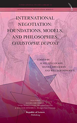 International Negotiation: Foundations, Models, and Philosophies. Christopher DuPont - Click to Buy