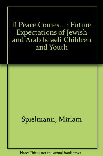 If Peace Comes...the Future Expectations of Jewish and Arab Israeli Children and Youth - Click to Buy