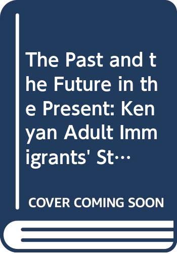 The Past and the Future in the Present: Kenyan Adult Immigrants' Stories on Orientation and Adult Education in Sweden (Acta Universitatis Upsaliensis Uppsala Studies in Education, 89) - Click to Buy
