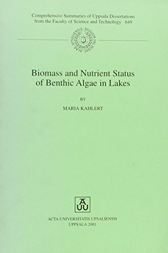 Biomass and Nutrient Status of Benthic Algae in Lakes (Comprehensive Summaries of Uppsala Dissertations from the Faculty of sciencE & Technology, 649) - Click to Buy