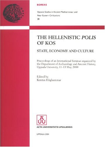 Hellenistic Polis of Kos: State, Economy & Culture (Uppsala Studies in Ancient Mediterranean & Near Eastern Civilizations, Band 28) - Click to Buy