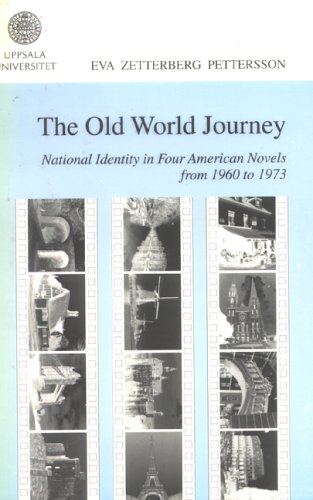 Old World Journey: National Identity in Four American Novels from 1960 to 1973 (Studia Anglistica Upsaliensia) - Click to Buy