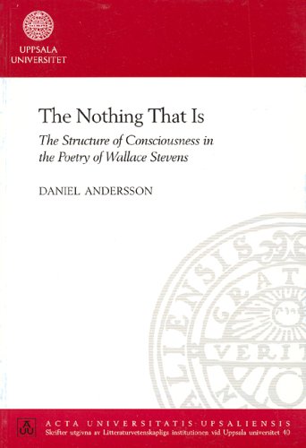 The Nothing That Is: The Structure of Consciousness in the Poetry of Wallace Stevens (Acta Universitatis Upsaliensis) - Click to Buy