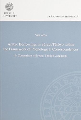 Arabic Borrowings in Surayt/Turoyo Within the Framework of Phonological Correspondences: In Comparison With Other Semitic Languages - Click to Buy