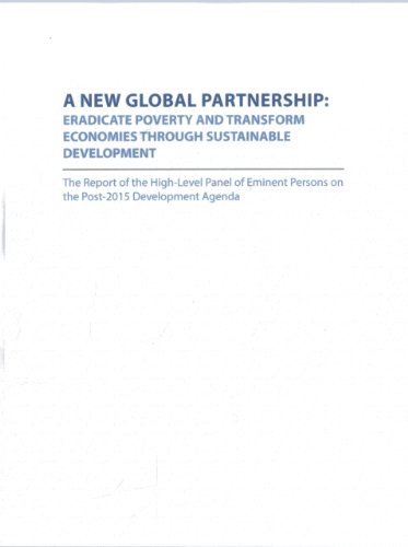 A new global partnership: eradicate poverty and transform economies through sustainable development, the report of the High Level Panel of Eminent Persons on the post-2015 development agenda - Click to Buy