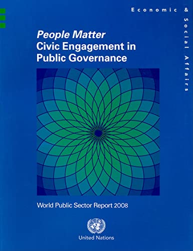 People Matter: Civic Engagement in Public Governance: World Public Sector Report 2008 - Click to Buy