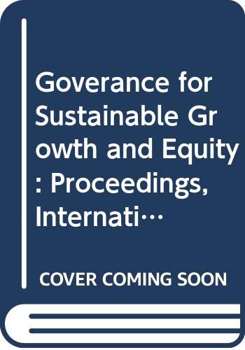 Goverance for Sustainable Growth and Equity: Proceedings, International Conference on Goverance for Sustainable Growth and Equity (1997, United Nations, Ny) - Click to Buy