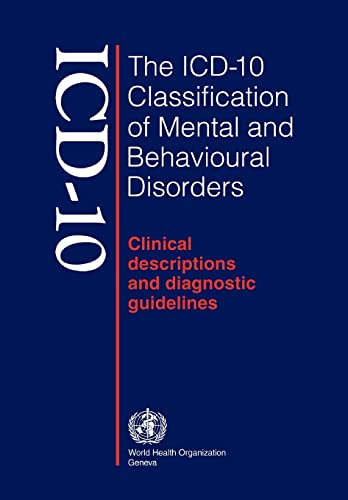 The ICD-10 Classification of Mental and Behavioural Disorders: Clinical Descriptions and Diagnostic Guidelines - Click to Buy