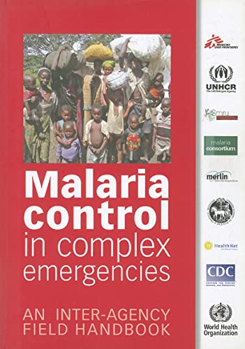 Malaria Control in Complex Emergencies: An Inter-Agency Field Handbook - Click to Buy