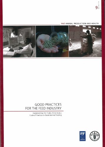 Good Practices for the Feed Industry: Implementing the Codex Alimentarius Code of Practice on Good Animal Feeding (FAO Animal Production and Health Manuals) - Click to Buy