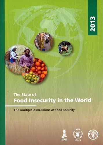 The State of Food Insecurity in the World 2013: The Multiple Dimensions of Food Security