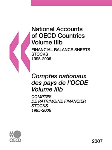 National Accounts of OECD Countries Vol IIIa - Financial Accounts Flows 1995-200: NATIONAL ACCOUNTS OF OECD COUNTRIES VOL IIIB - FINANCIAL BALANCE SHEETS STOCKS 1 - Click to Buy