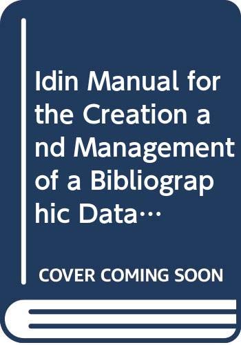 Idin Manual for the Creation and Management of a Bibliographic Data Base Using Micro-Isis/Book and Disk - Click to Buy