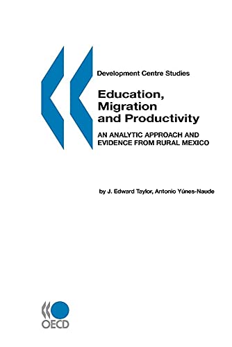 Education, Migration and Productivity: An Analytic Approach and Evidence from Rural Mexico (Development Centre Studies) - Click to Buy
