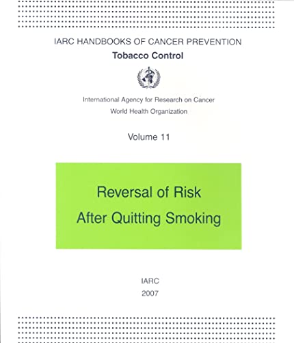 Reversal of Risk After Quitting Smoking: v. 11 (IARC Handbooks on Cancer Prevention) - Click to Buy