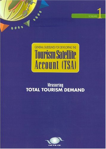 General Guidelines for Developing the Tourism Satellite Account (Tsa): 1 - Click to Buy