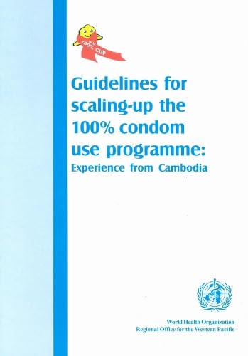 Guidelines for Scaling-up 100% Condom Use Programme: Experience from Cambodia - Click to Buy