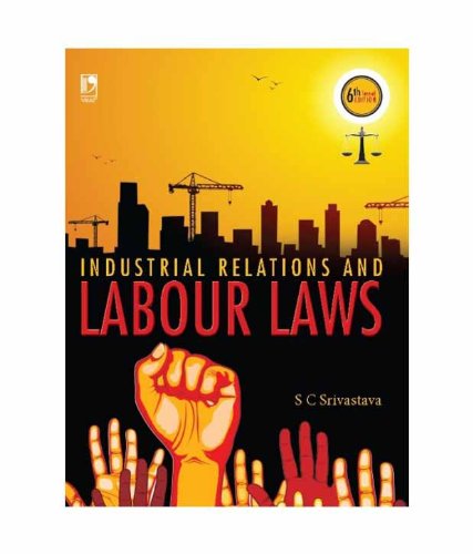 INDUSTRIAL RELATIONS AND LABOUR LAWS - 6TH EDN [Paperback] S.C Srivastava - Click to Buy