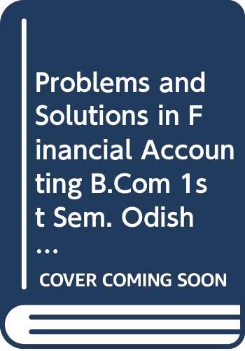 Problems and Solutions in Financial Accounting B.Com 1st Sem. Odisha - Click to Buy