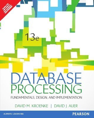 Database Processing: Fundamentals, Design, and Implementation (13th Edition) by David M Kroenke (2013-07-31) - Click to Buy