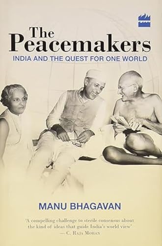 The Peacemakers: India and the Quest for One World