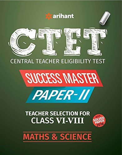 CTET Success Master Paper-II Teacher Selection for Class VI-VIII MATHS & SCIENCE [Paperback] [Jan 01, 2016] Arihant Experts (Author) - Click to Buy