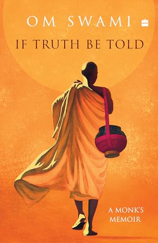 If Truth Be Told: A Monk's Memoir [Hardcover] [Dec 04, 2014] Om Swami