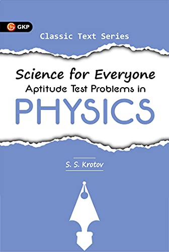 Science for Everyone Aptitude Test Problems in Physics - S.S. Krotov [Paperback] [Jan 01, 2016] GKP (Author) - Click to Buy