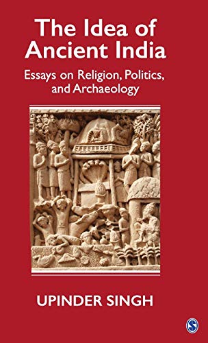 The Idea of Ancient India: Essays on Religion, Politics, and Archaeology - Click to Buy
