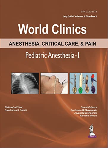 Anesthesia, Critical Care & Pain: Pediatric Anesthesia-I (World Clinics)