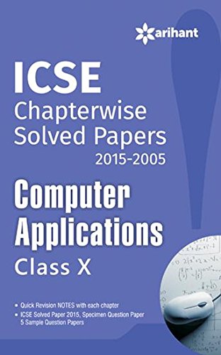 ICSE Chapterwise Solved Papers (2015 - 2005) Computer Applications class 10 (Old Edition) - Click to Buy
