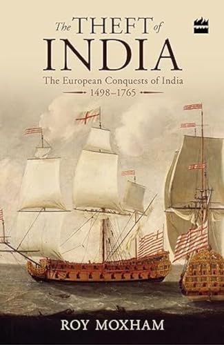 The Theft of India: The European Conquests of India, 1498-1765 - Click to Buy