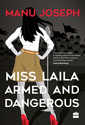 Miss Laila, Armed and Dangerous Hardcover – 15 Sep 2017 by Manu Joseph (Author)